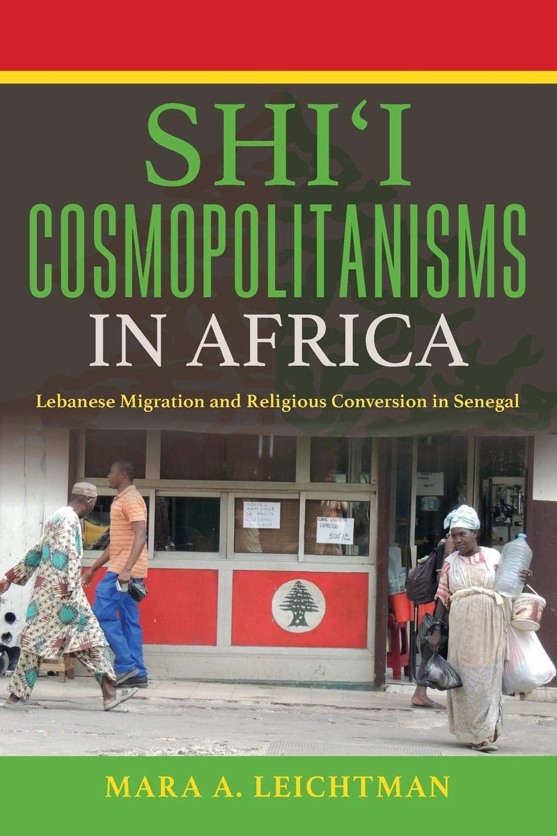 SHI'I COSMOPOLITANISMS IN AFRICA, Lebanese migration and religious conversion in Senegal