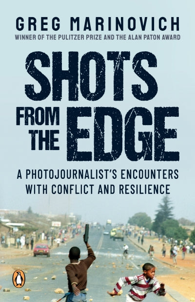 SHOTS FROM THE EDGE, a photojournalist's encounters with conflict and resilience