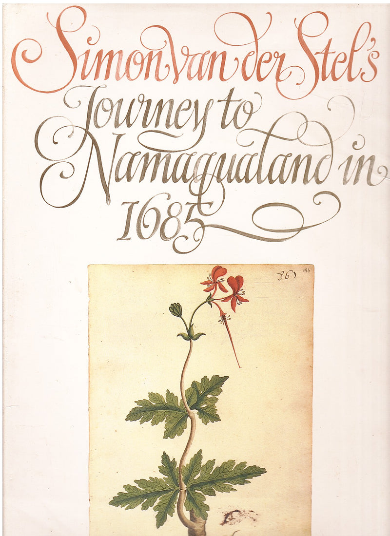 SIMON VAN DER STEL'S JOURNEY TO NAMAQUALAND IN 1685, with a revised introduction by Gilbert Waterhouse, transcription of the original text by G.C. de Wet, English translation by R.H. Pfeiffer