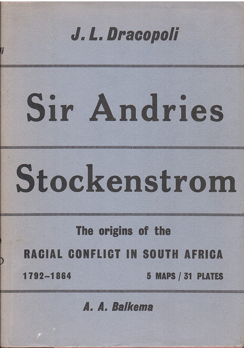 SIR ANDRIES STOCKENSTROM, 1792-1864, the origins of the racial conflict in South Africa
