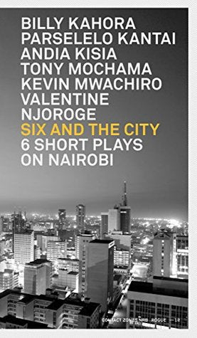 SIX AND THE CITY, 6 short plays on Nairobi