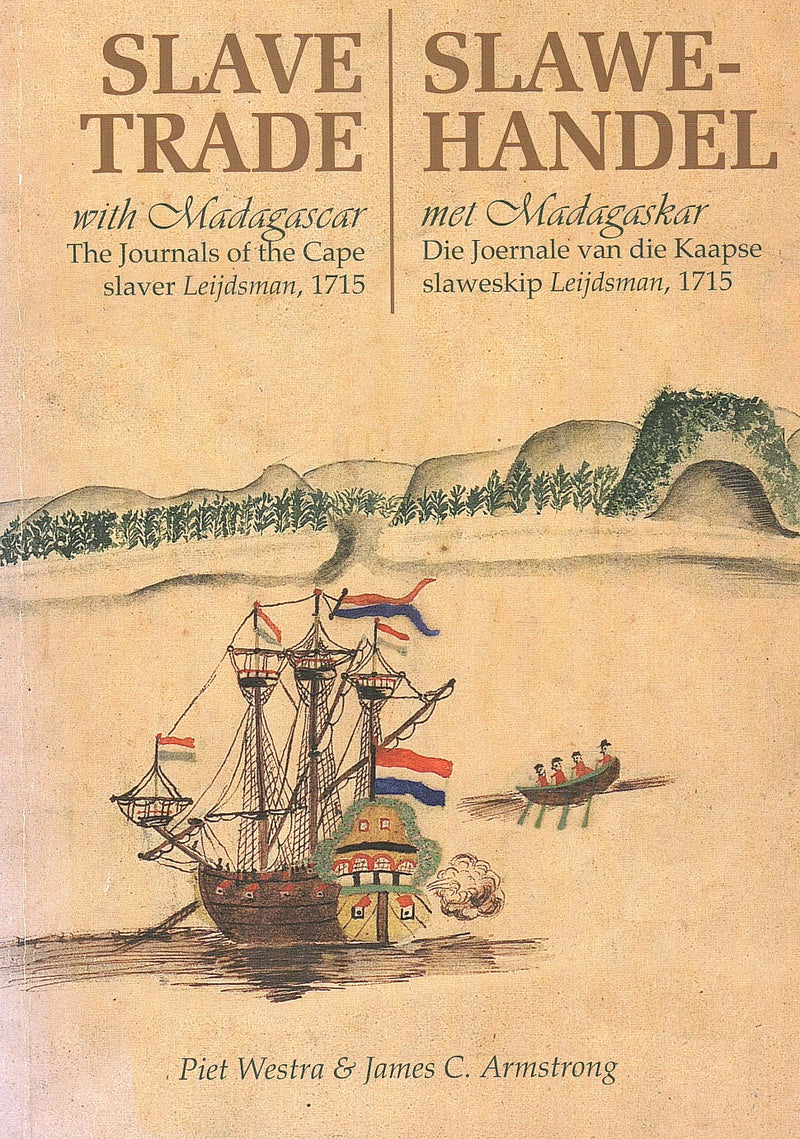 SLAVE TRADE WITH MADAGASCAR, the journals of the Cape slaver Leijdsman, 1715