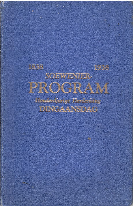 DINGAANSDAG EEUFEESVIERING, 1838-1938, op 14, 15 en 16 Desember 1938, Rosebank se tentoonstellingsgronde, Program en Soewenier