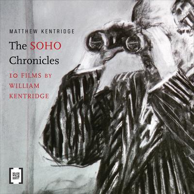 THE SOHO CHRONICLES, 10 films by William Kentridge