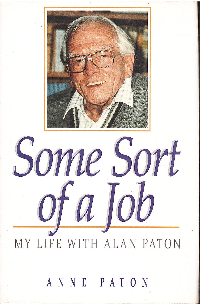 SOME SORT OF A JOB, my life with Alan Paton