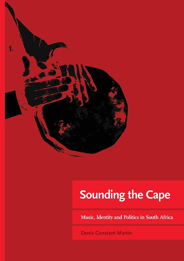 SOUNDING THE CAPE, music, identity and politics in South Africa
