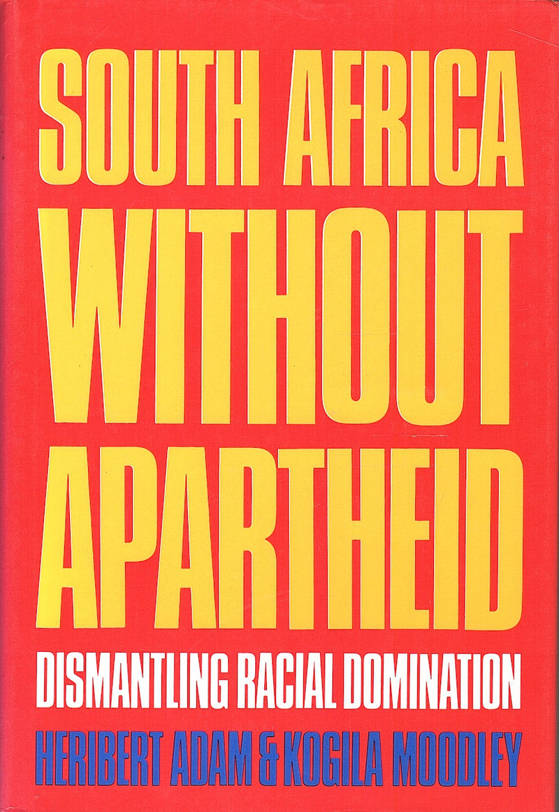 SOUTH AFRICA WITHOUT APARTHEID, dismantling racial domination
