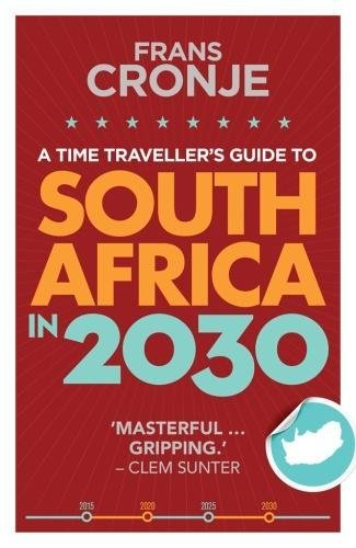 A TIME TRAVELLER'S GUIDE TO SOUTH AFRICA IN 2030