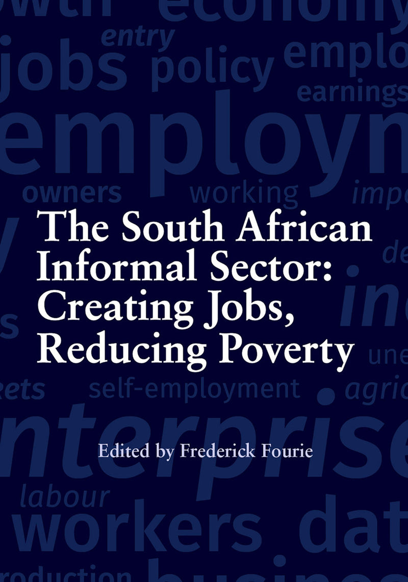 THE SOUTH AFRICAN INFORMAL SECTOR, creating jobs, reducing poverty