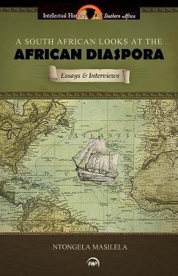 A SOUTH AFRICAN LOOKS AT THE AFRICAN DIASPORA, essays and interviews