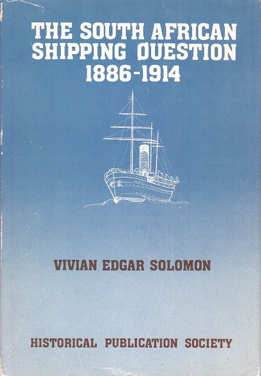 THE SOUTH AFRICAN SHIPPING QUESTION, 1886-1914