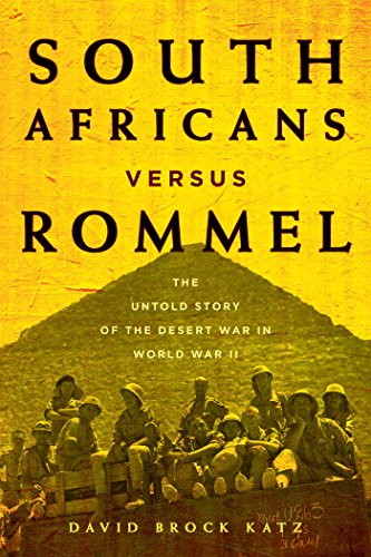 SOUTH AFRICANS VERSUS ROMMEL, the untold story of the Desert War in World War II