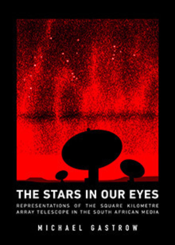 THE STARS IN OUR EYES, representations of the Square Kilometre Array Telescope in the South African media