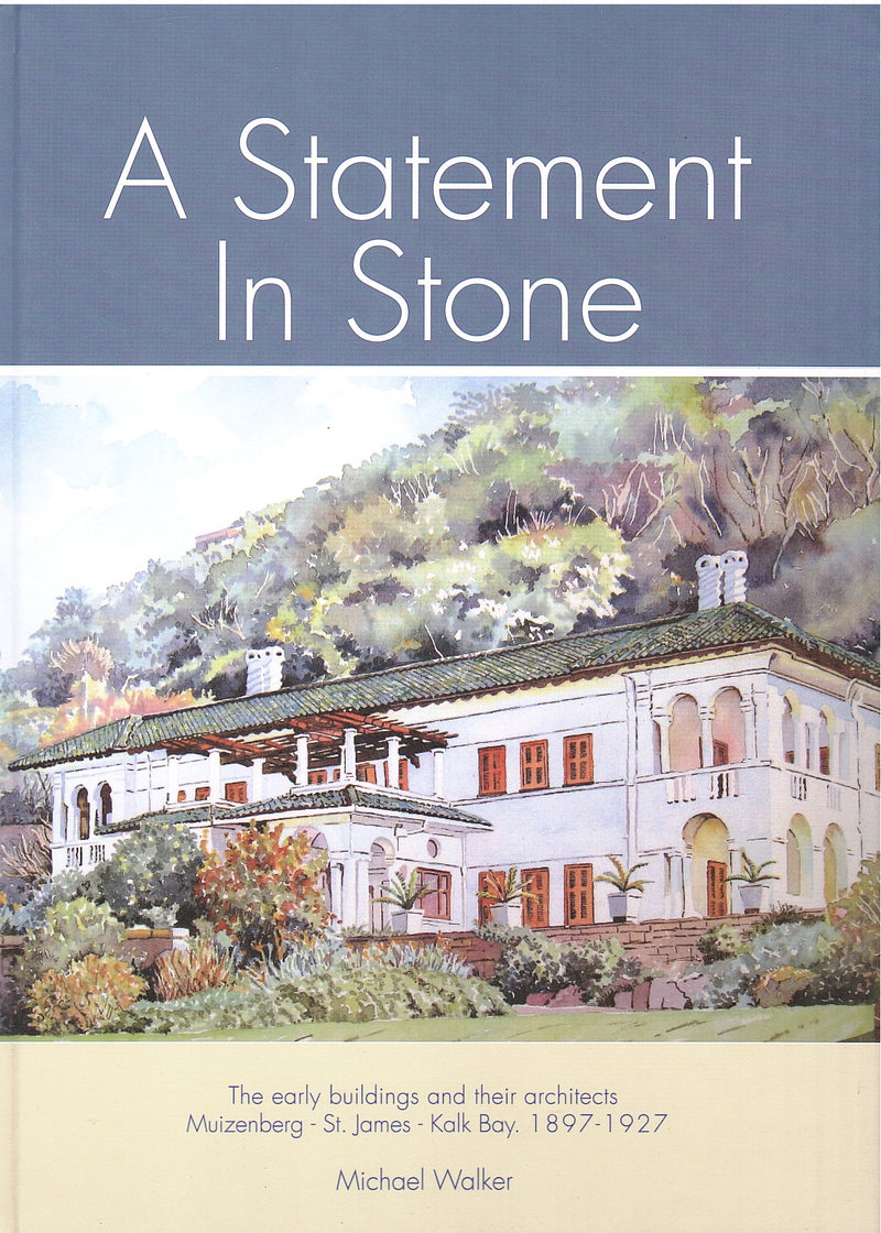 A STATEMENT IN STONE, the early buildings and their architects, Muizenberg - St. James - Kalk Bay, 1897-1927