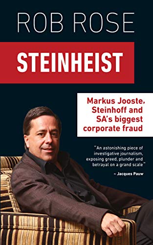 STEINHEIST, Markus Jooste, Steinhoff and SA's biggest corporate fraud