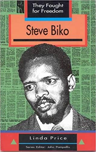 STEVE BIKO, they fought for freedom