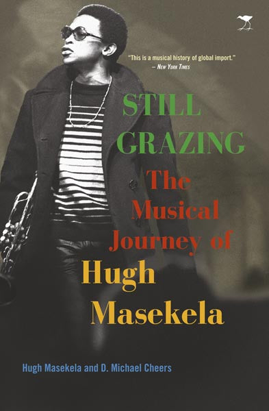 STILL GRAZING, the musical journey of Hugh Masekela