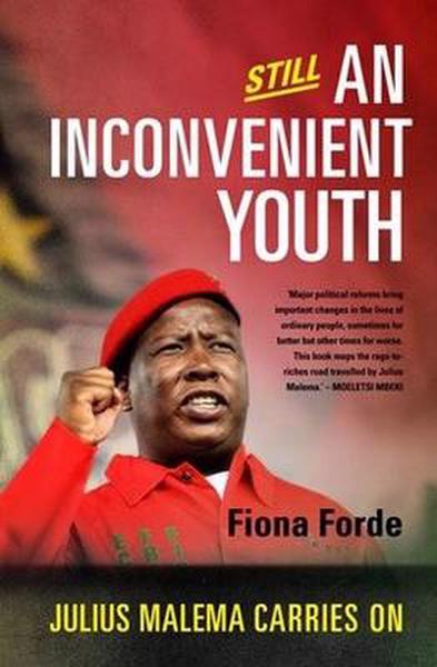 STILL AN INCONVENIENT YOUTH, Julius Malema carries on