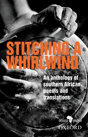 STITCHING A WHIRLWIND, an anthology of southern African poems and translations