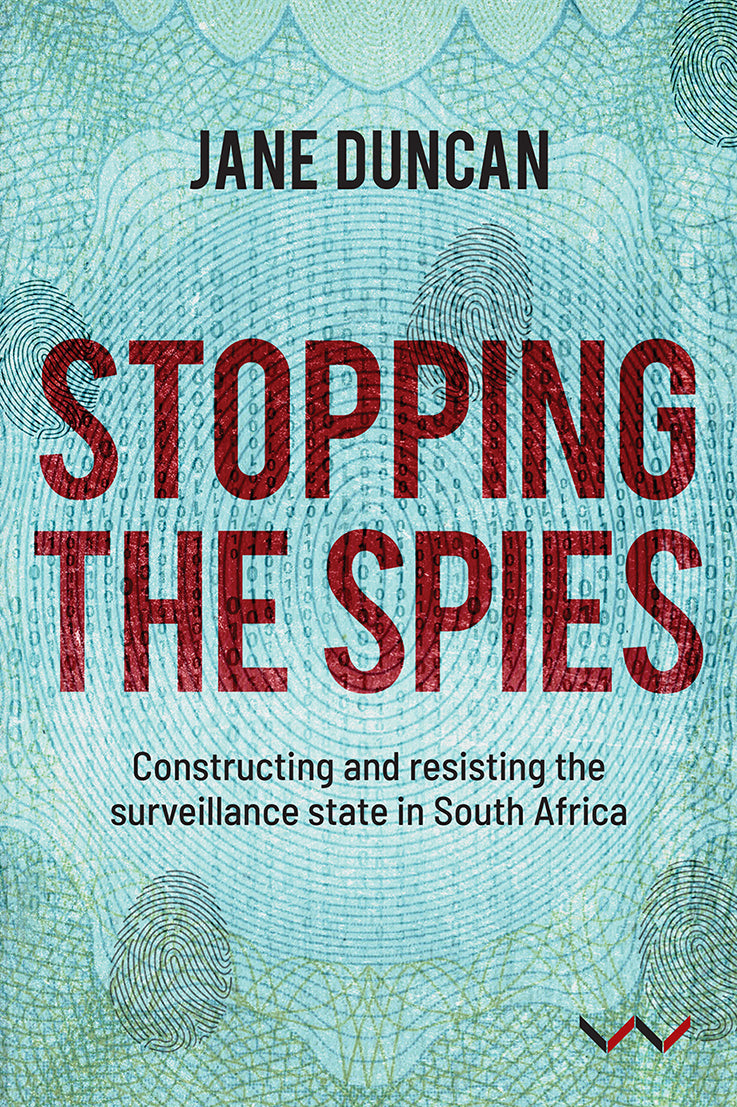 STOPPING THE SPIES, constructing and resisting the surveillance state in South Africa