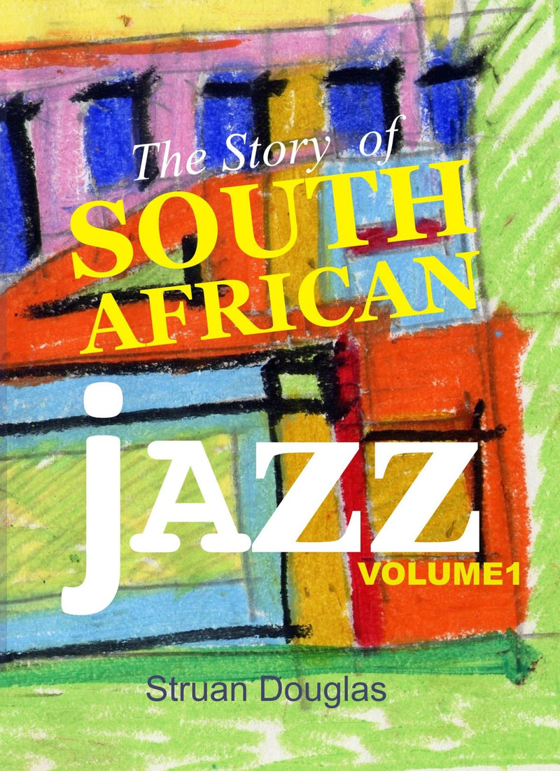 THE STORY OF SOUTH AFRICAN JAZZ, volume one