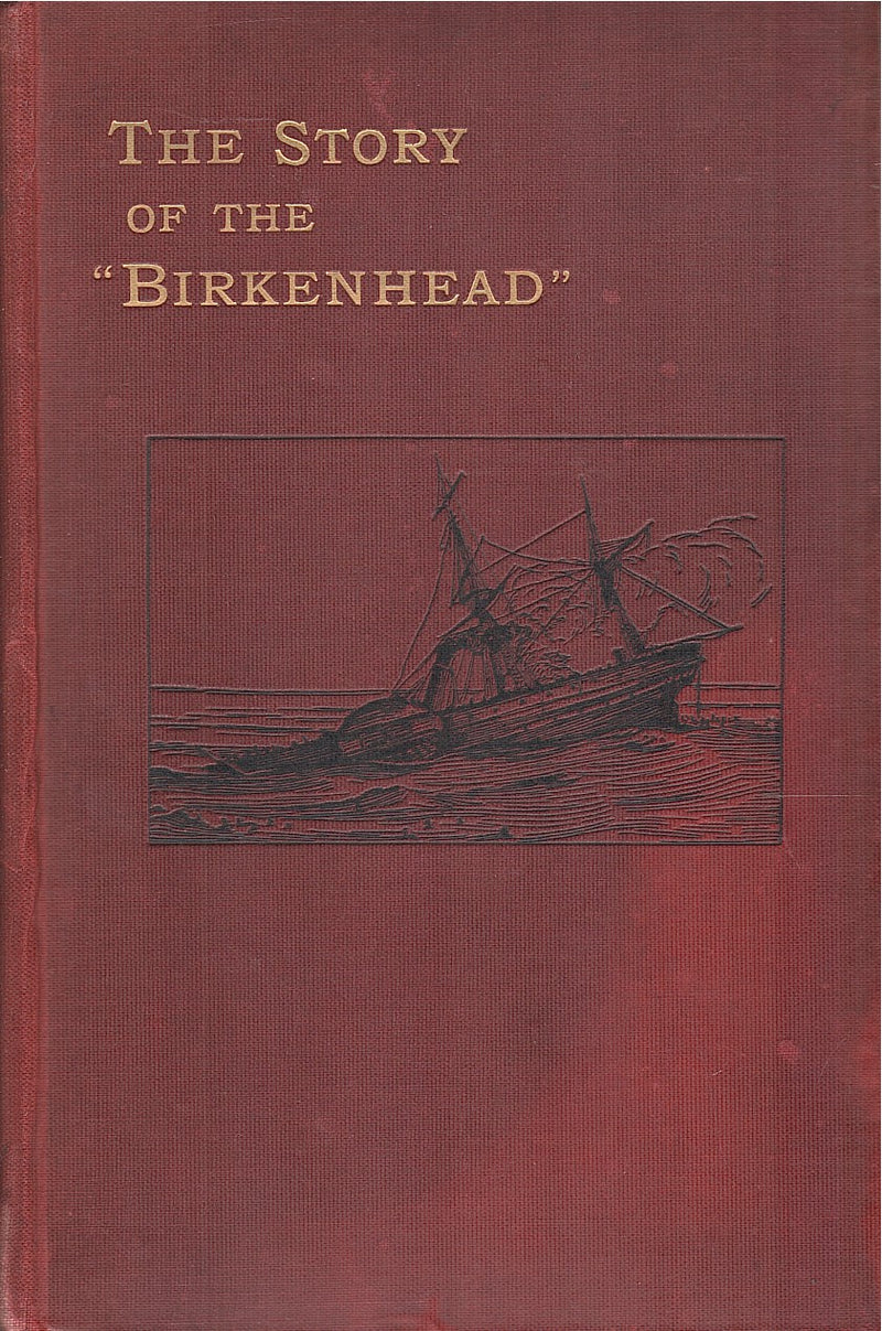 THE STORY OF THE "BIRKENHEAD", a record of British heroism, in two parts