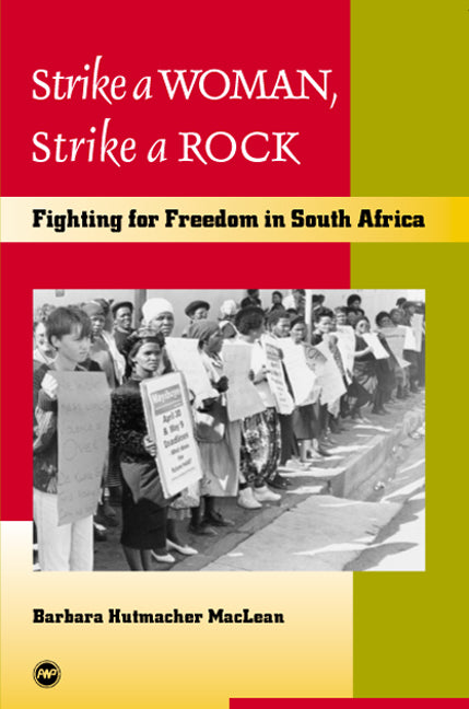 STRIKE A WOMAN, STRIKE A ROCK, fighting for freedom in South Africa