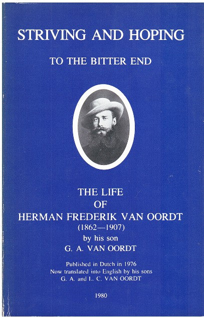 STIVING AND HOPING, to the bitter end, the life of Herman Frederik van Oordt 1862-1907