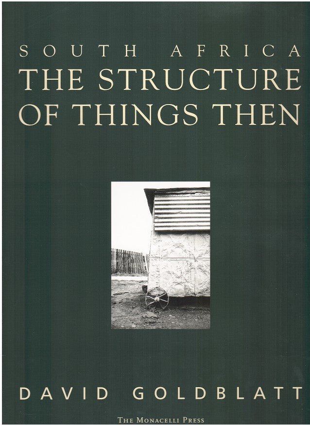 SOUTH AFRICA THE STRUCTURE OF THINGS THEN, with an essay by Neville Dubow