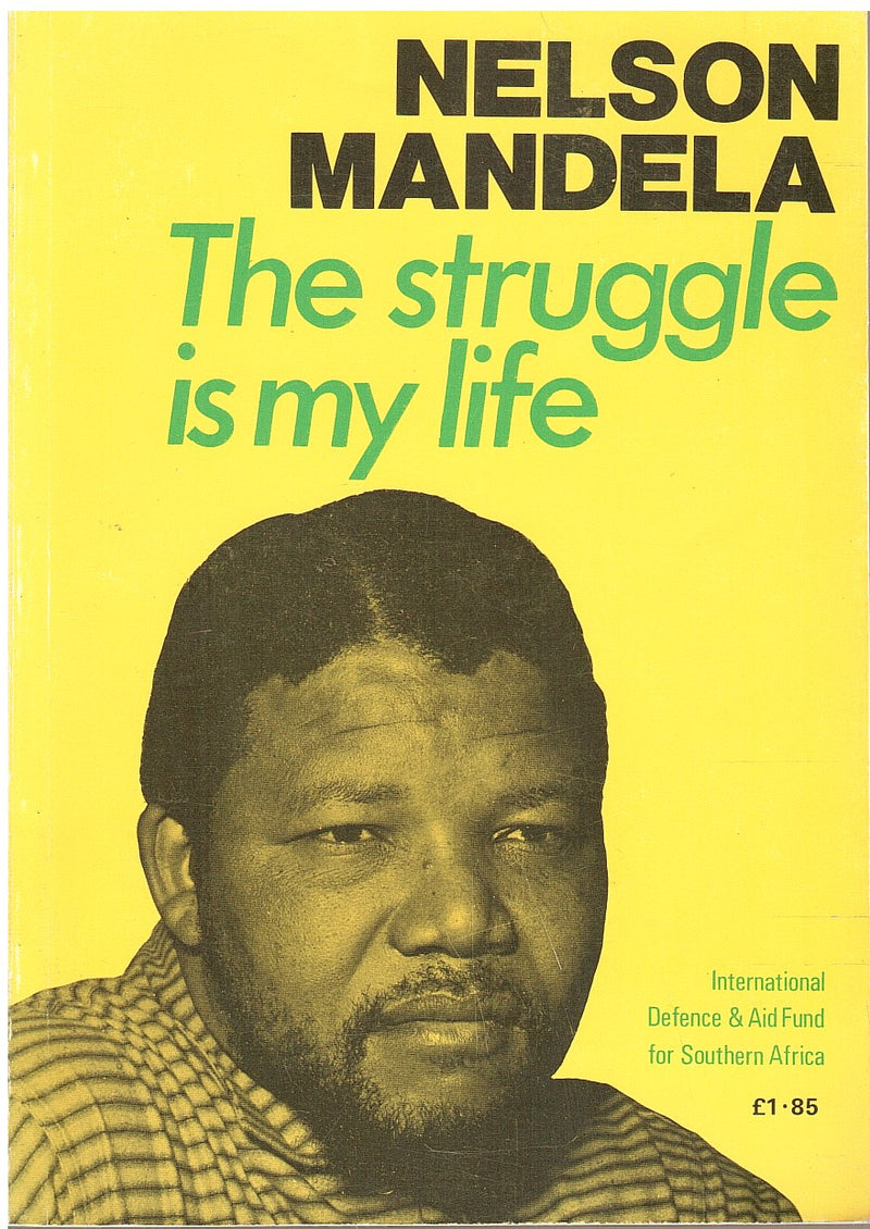 NELSON MANDELA, THE STRUGGLE IS MY LIFE, his speeches and writings brought together to mark his 60th birthday, also included are historical documents and a recent account of conditions on Robben Island