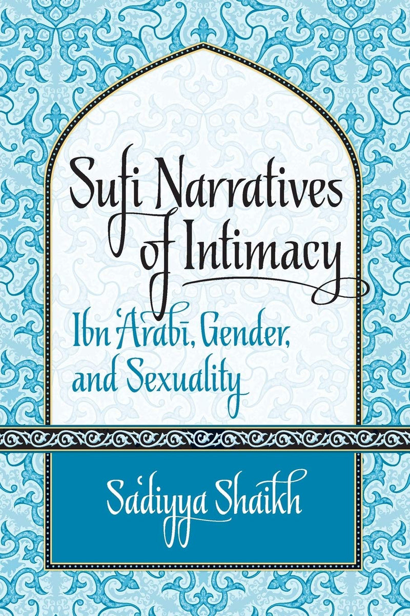 SUFI NARRATIVES OF INTIMACY, Ibn 'Arabi, gender and sexuality