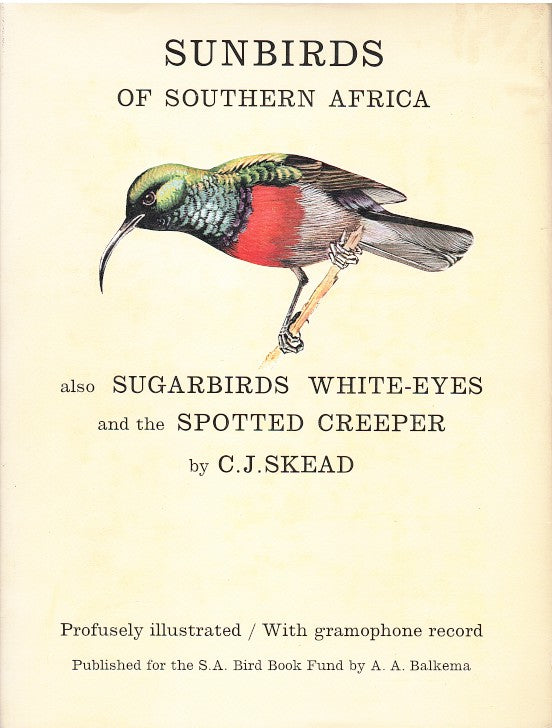 THE SUNBIRDS OF SOUTHERN AFRICA, also the sugarbirds, the white-eyes and the spotted creeper