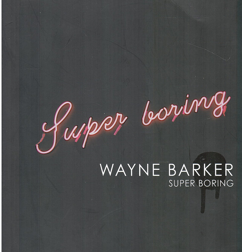WAYNE BARKER: SUPER BORING