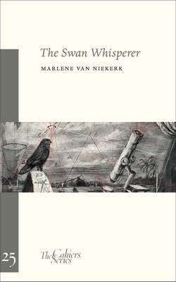 THE SWAN WHISPERER, translated from the Afrikaans by Marius Swart and the author