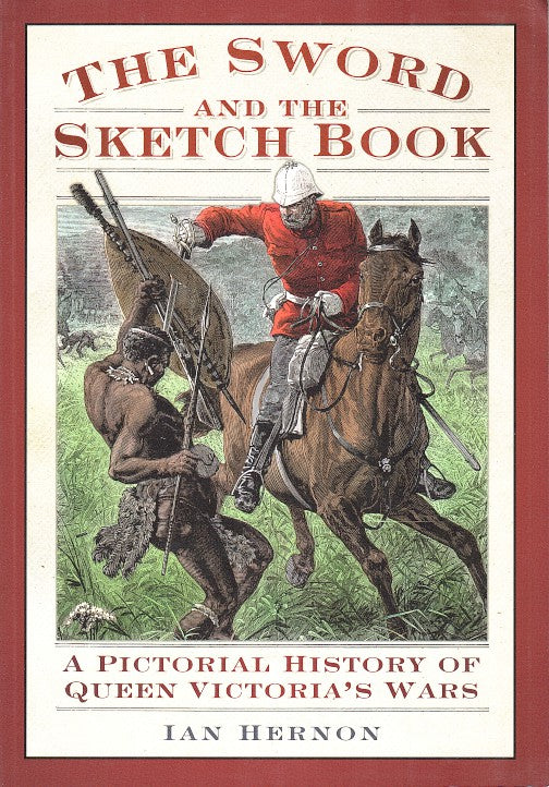 THW SWORD AND THE SKETCH BOOK, a pictorial history of Queen Victoria's Wars