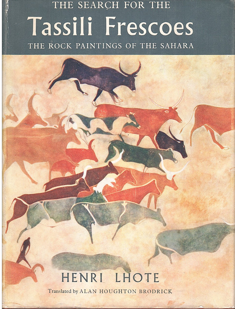 THE SEARCH FOR THE TASSILI FRESCOES, the story of the prehistoric rock-paintings of the Sahara, translated from the French by Alan Houghton Brodrick