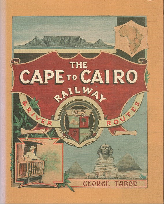 THE CAPE TO CAIRO RAILWAY & RIVER ROUTES, and the principal hotels en route through Africa