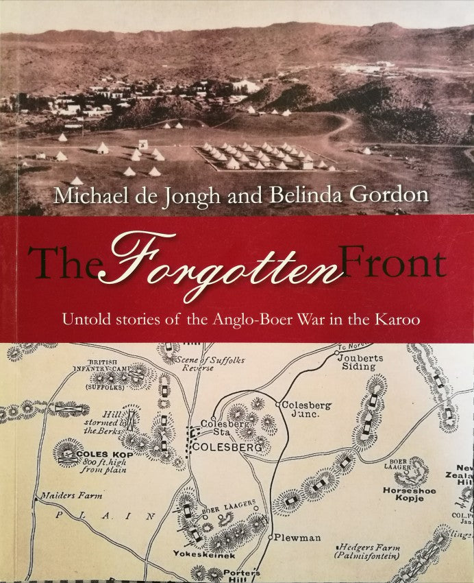 THE FORGOTTEN FRONT, untold stories of the Anglo-Boer War in the Karoo