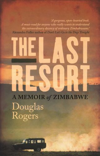 THE LAST RESORT, a memoir of Zimbabwe
