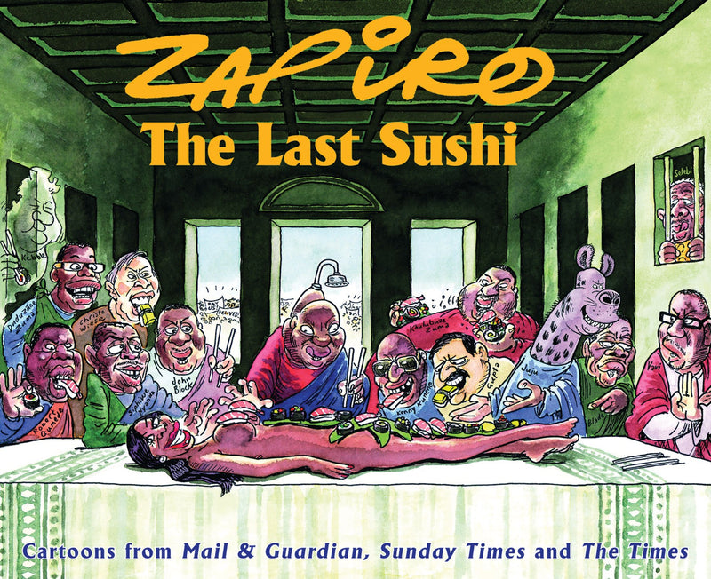 THE LAST SUSHI, cartoons from Mail & Guardian, Sunday Times and The Times