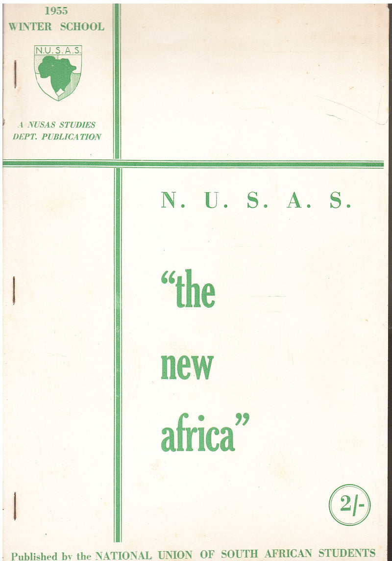 "THE NEW AFRICA", being a series of lectures delivered at the winter school of the National Union of South African Students at the Witwatersrand University, Johannesburg, July, 1955