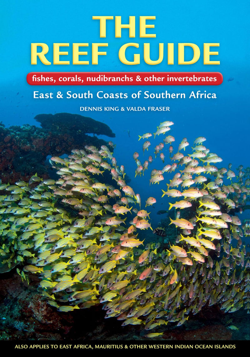 THE REEF GUIDE, fishes, corals, nudibranchs and other invertebrates, east and south coasts of southern Africa