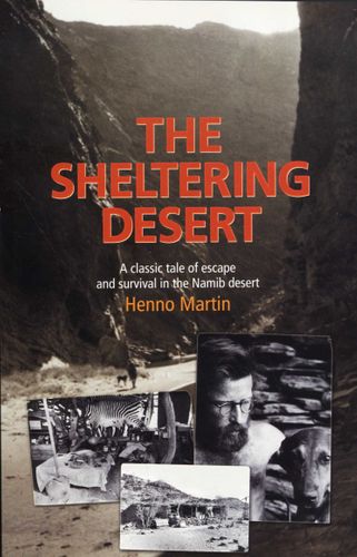 THE SHELTERING DESERT, a classic tale of escape and survival in the Namib desert