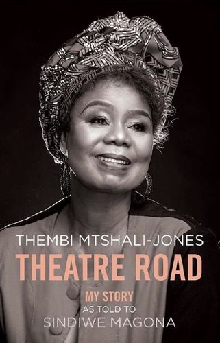 THEATRE ROAD, my story, as told to Sindiwe Magona