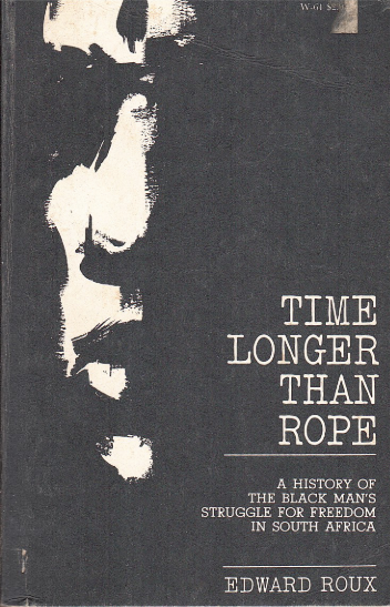 TIME LONGER THAN ROPE, a history of the Black Man's struggle for freedom in South Africa