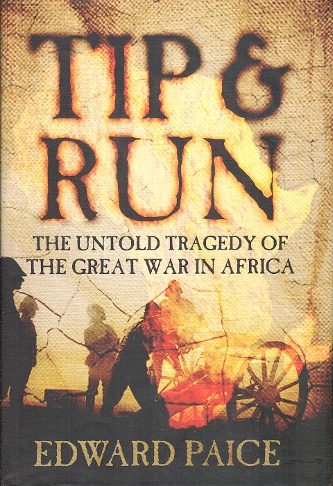 TIP AND RUN, the untold tragedy of the Great War in Africa