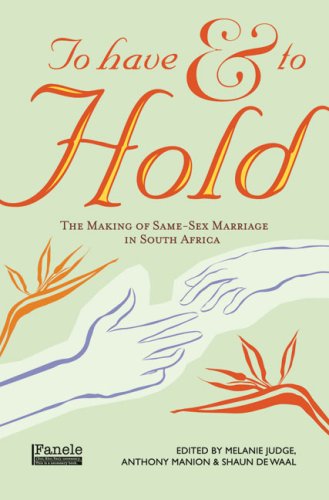 TO HAVE AND TO HOLD, the making of same-sex marriage in South Africa