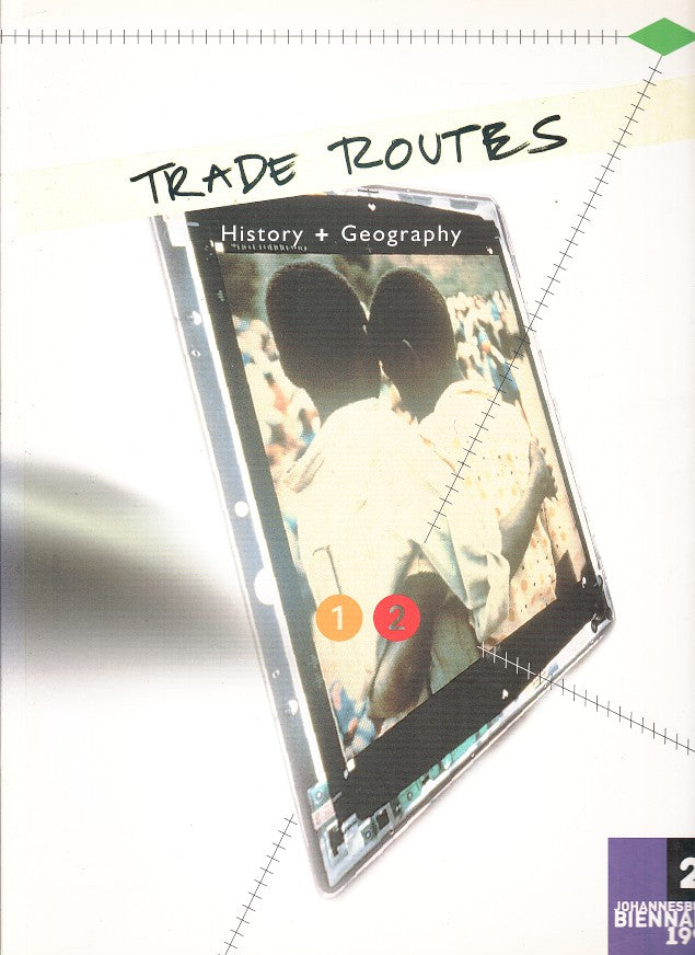 TRADE ROUTES, history and geography, 2nd Johannesburg Biennale 1997