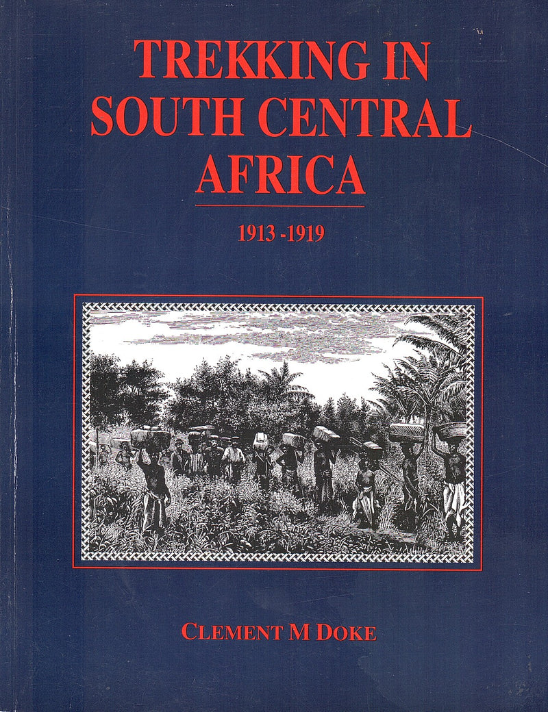 TREKKING IN SOUTH CENTRAL AFRICA, 1913-1919