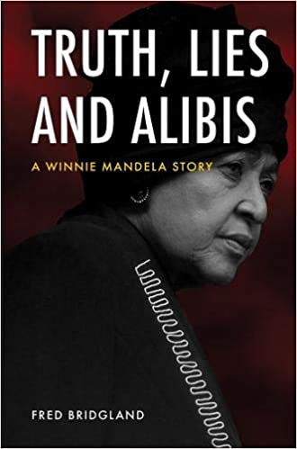 TRUTH, LIES AND ALIBIS, a Winnie Mandela story